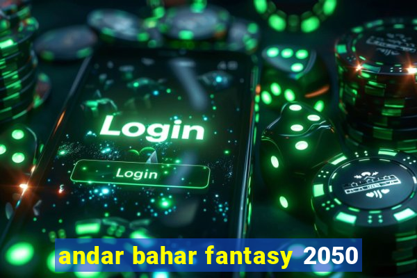 andar bahar fantasy 2050